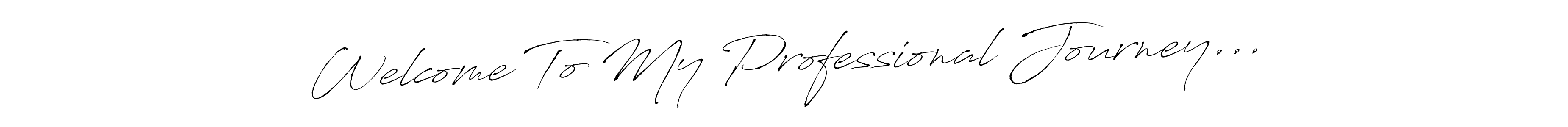 Similarly Antro_Vectra is the best handwritten signature design. Signature creator online .You can use it as an online autograph creator for name Welcome To My Professional Journey.... Welcome To My Professional Journey... signature style 6 images and pictures png