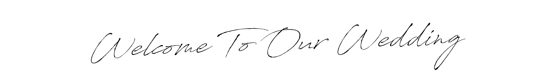 You should practise on your own different ways (Antro_Vectra) to write your name (Welcome To Our Wedding) in signature. don't let someone else do it for you. Welcome To Our Wedding signature style 6 images and pictures png