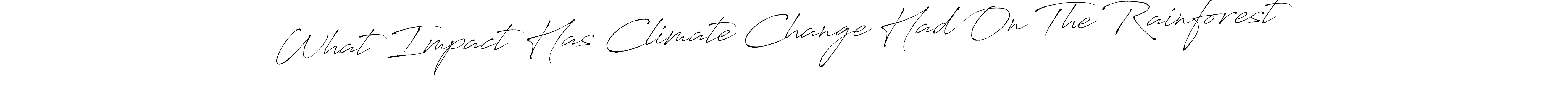 It looks lik you need a new signature style for name What Impact Has Climate Change Had On The Rainforest . Design unique handwritten (Antro_Vectra) signature with our free signature maker in just a few clicks. What Impact Has Climate Change Had On The Rainforest  signature style 6 images and pictures png