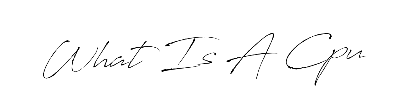 It looks lik you need a new signature style for name What Is A Cpu. Design unique handwritten (Antro_Vectra) signature with our free signature maker in just a few clicks. What Is A Cpu signature style 6 images and pictures png