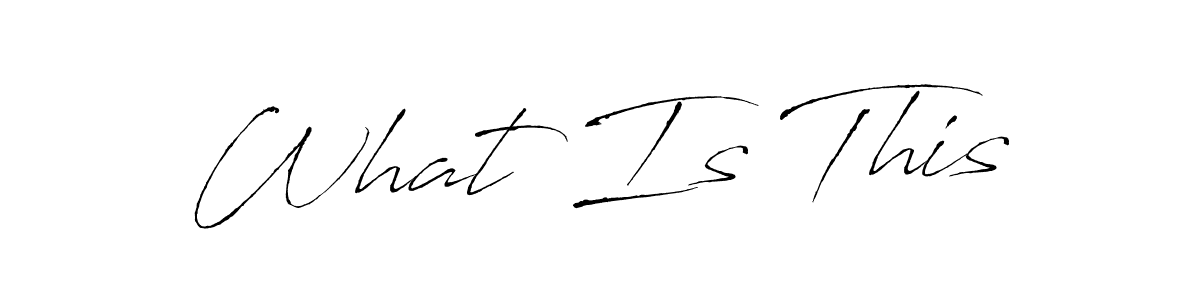 How to make What Is This name signature. Use Antro_Vectra style for creating short signs online. This is the latest handwritten sign. What Is This signature style 6 images and pictures png