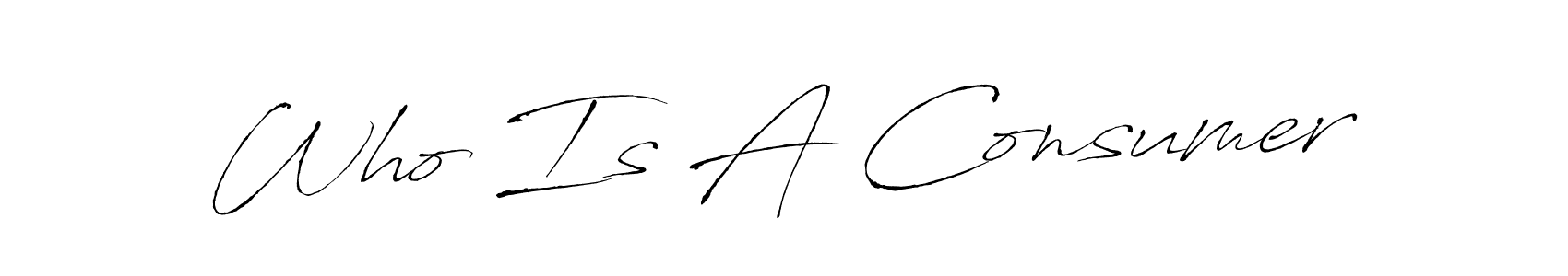 Design your own signature with our free online signature maker. With this signature software, you can create a handwritten (Antro_Vectra) signature for name Who Is A Consumer. Who Is A Consumer signature style 6 images and pictures png