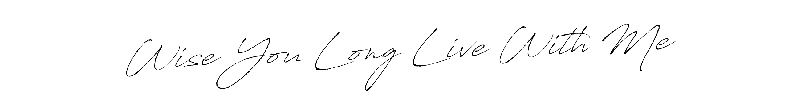 Also You can easily find your signature by using the search form. We will create Wise You Long Live With Me name handwritten signature images for you free of cost using Antro_Vectra sign style. Wise You Long Live With Me signature style 6 images and pictures png