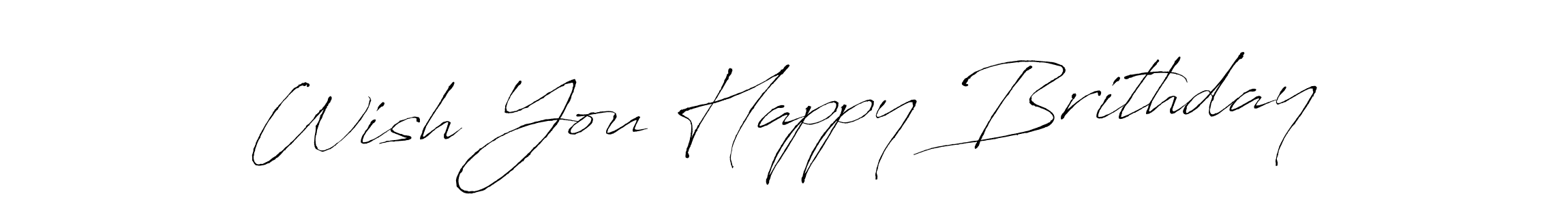 Make a beautiful signature design for name Wish You Happy Brithday. Use this online signature maker to create a handwritten signature for free. Wish You Happy Brithday signature style 6 images and pictures png