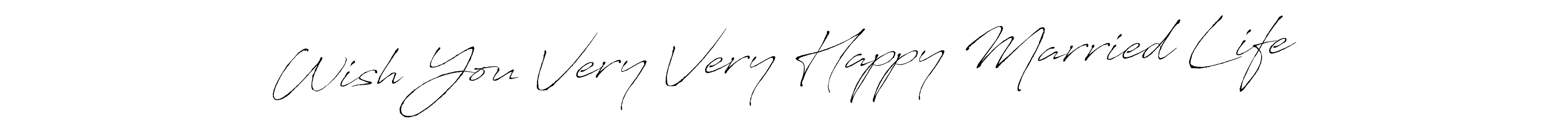 Wish You Very Very Happy Married Life stylish signature style. Best Handwritten Sign (Antro_Vectra) for my name. Handwritten Signature Collection Ideas for my name Wish You Very Very Happy Married Life. Wish You Very Very Happy Married Life signature style 6 images and pictures png