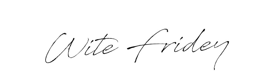 You should practise on your own different ways (Antro_Vectra) to write your name (Wite Fridey) in signature. don't let someone else do it for you. Wite Fridey signature style 6 images and pictures png