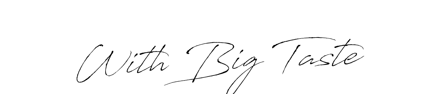 How to make With Big Taste name signature. Use Antro_Vectra style for creating short signs online. This is the latest handwritten sign. With Big Taste signature style 6 images and pictures png