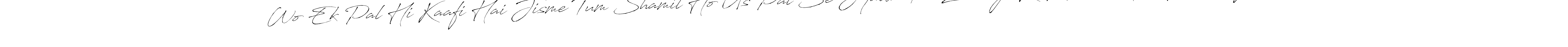 Use a signature maker to create a handwritten signature online. With this signature software, you can design (Antro_Vectra) your own signature for name Wo Ek Pal Hi Kaafi Hai Jisme Tum Shamil Ho Us Pal Se Jyada Toh Zindagi Ki Khwaish Hi Nahi Mujhe..!!. Wo Ek Pal Hi Kaafi Hai Jisme Tum Shamil Ho Us Pal Se Jyada Toh Zindagi Ki Khwaish Hi Nahi Mujhe..!! signature style 6 images and pictures png