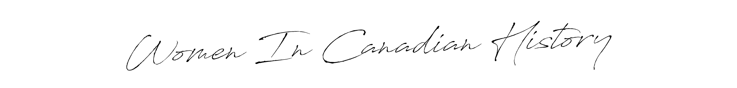 Also You can easily find your signature by using the search form. We will create Women In Canadian History name handwritten signature images for you free of cost using Antro_Vectra sign style. Women In Canadian History signature style 6 images and pictures png