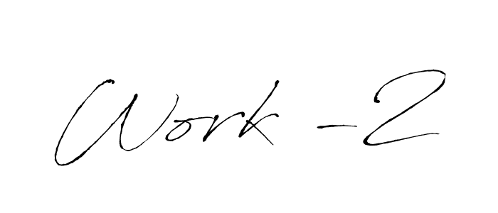 You should practise on your own different ways (Antro_Vectra) to write your name (Work -2) in signature. don't let someone else do it for you. Work -2 signature style 6 images and pictures png