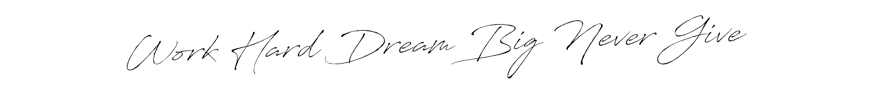 Similarly Antro_Vectra is the best handwritten signature design. Signature creator online .You can use it as an online autograph creator for name Work Hard Dream Big Never Give. Work Hard Dream Big Never Give signature style 6 images and pictures png