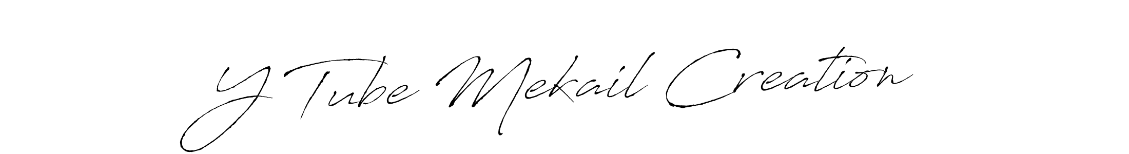 Create a beautiful signature design for name Y Tube Mekail Creation. With this signature (Antro_Vectra) fonts, you can make a handwritten signature for free. Y Tube Mekail Creation signature style 6 images and pictures png