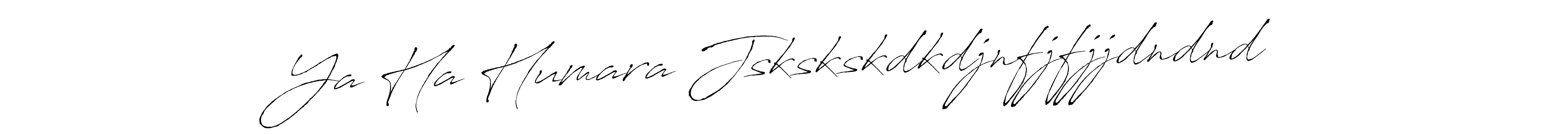 How to make Ya Ha Humara Jskskskdkdjnfjfjjdndnd name signature. Use Antro_Vectra style for creating short signs online. This is the latest handwritten sign. Ya Ha Humara Jskskskdkdjnfjfjjdndnd signature style 6 images and pictures png