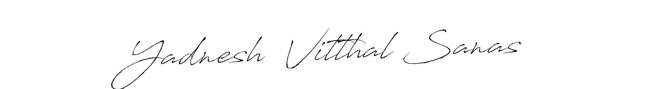 Make a beautiful signature design for name Yadnesh  Vitthal Sanas. With this signature (Antro_Vectra) style, you can create a handwritten signature for free. Yadnesh  Vitthal Sanas signature style 6 images and pictures png