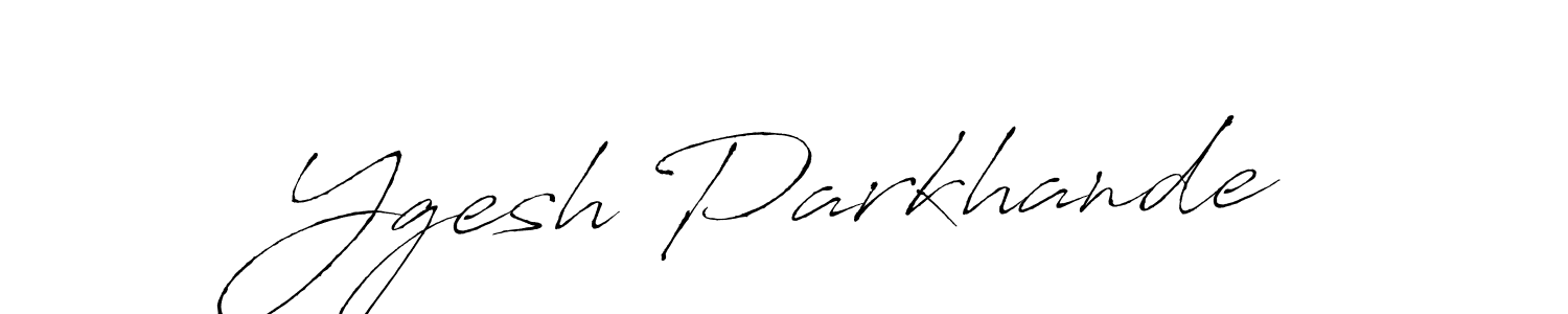 Design your own signature with our free online signature maker. With this signature software, you can create a handwritten (Antro_Vectra) signature for name Ygesh Parkhande. Ygesh Parkhande signature style 6 images and pictures png
