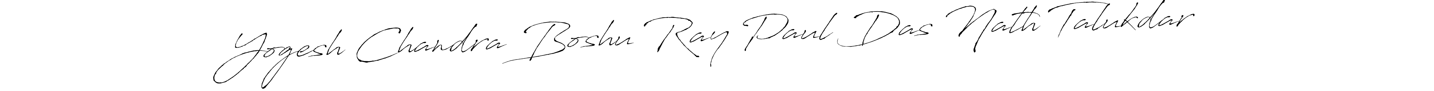 Make a beautiful signature design for name Yogesh Chandra Boshu Ray Paul Das Nath Talukdar. With this signature (Antro_Vectra) style, you can create a handwritten signature for free. Yogesh Chandra Boshu Ray Paul Das Nath Talukdar signature style 6 images and pictures png