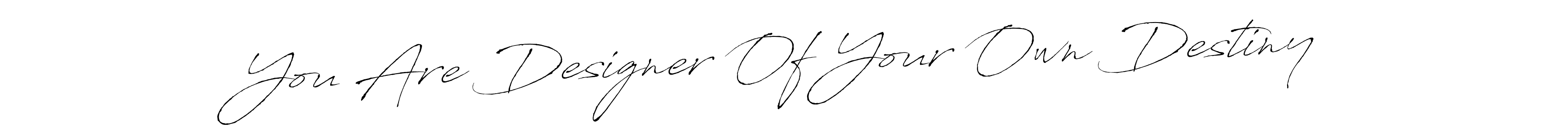 How to make You Are Designer Of Your Own Destiny name signature. Use Antro_Vectra style for creating short signs online. This is the latest handwritten sign. You Are Designer Of Your Own Destiny signature style 6 images and pictures png