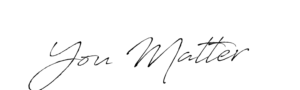 Use a signature maker to create a handwritten signature online. With this signature software, you can design (Antro_Vectra) your own signature for name You Matter. You Matter signature style 6 images and pictures png