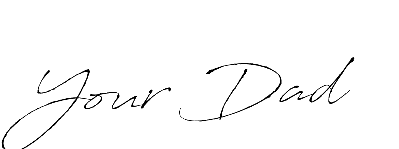 Make a beautiful signature design for name Your Dad. With this signature (Antro_Vectra) style, you can create a handwritten signature for free. Your Dad signature style 6 images and pictures png