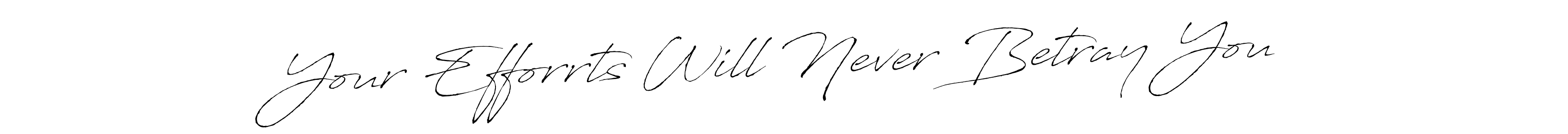 You can use this online signature creator to create a handwritten signature for the name Your Efforrts Will Never Betray You. This is the best online autograph maker. Your Efforrts Will Never Betray You signature style 6 images and pictures png