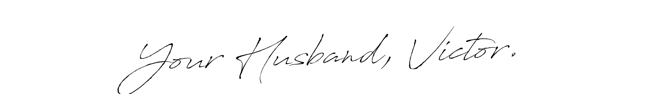 Design your own signature with our free online signature maker. With this signature software, you can create a handwritten (Antro_Vectra) signature for name Your Husband, Victor.. Your Husband, Victor. signature style 6 images and pictures png