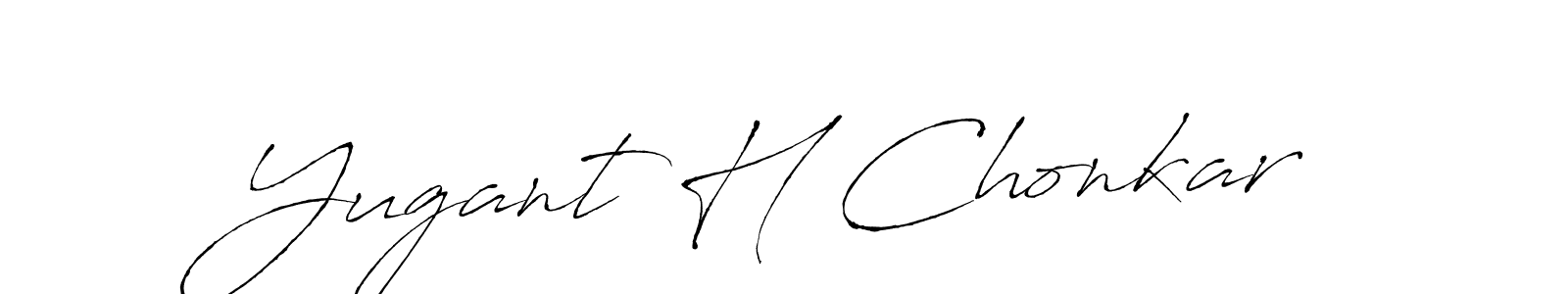 Make a short Yugant H Chonkar signature style. Manage your documents anywhere anytime using Antro_Vectra. Create and add eSignatures, submit forms, share and send files easily. Yugant H Chonkar signature style 6 images and pictures png