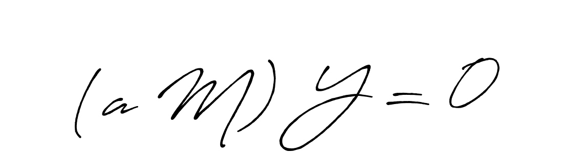 How to make (a M) Y = 0 name signature. Use Antro_Vectra_Bolder style for creating short signs online. This is the latest handwritten sign. (a M) Y = 0 signature style 7 images and pictures png
