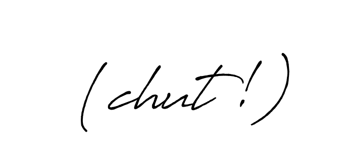 (chut!) stylish signature style. Best Handwritten Sign (Antro_Vectra_Bolder) for my name. Handwritten Signature Collection Ideas for my name (chut!). (chut!) signature style 7 images and pictures png