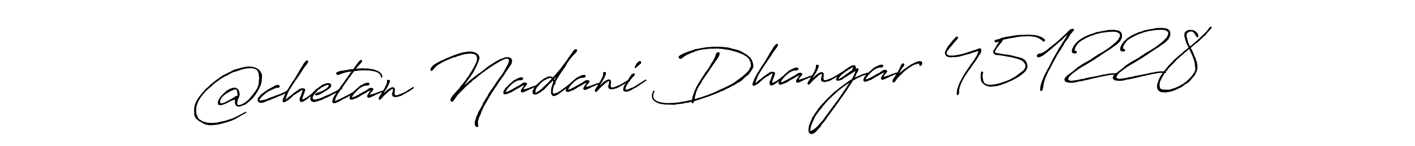 Also we have @chetan Nadani Dhangar 451228 name is the best signature style. Create professional handwritten signature collection using Antro_Vectra_Bolder autograph style. @chetan Nadani Dhangar 451228 signature style 7 images and pictures png