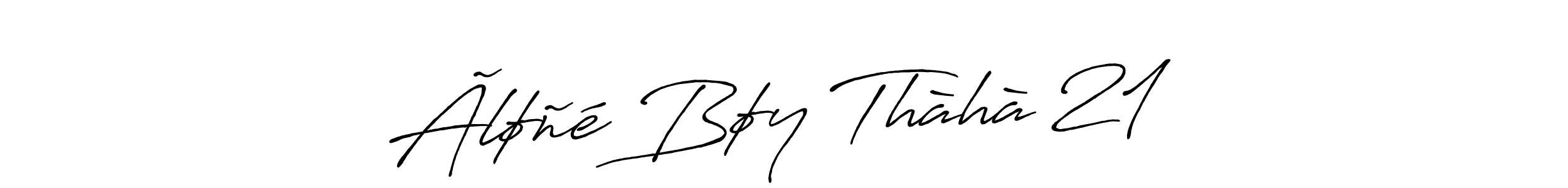 Make a short Ãløñé Bøy Thàhà 21 signature style. Manage your documents anywhere anytime using Antro_Vectra_Bolder. Create and add eSignatures, submit forms, share and send files easily. Ãløñé Bøy Thàhà 21 signature style 7 images and pictures png