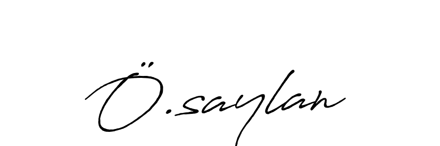 Make a beautiful signature design for name Ö.saylan. Use this online signature maker to create a handwritten signature for free. Ö.saylan signature style 7 images and pictures png