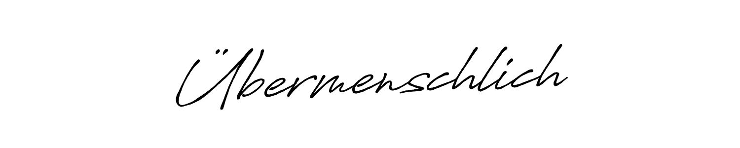 Design your own signature with our free online signature maker. With this signature software, you can create a handwritten (Antro_Vectra_Bolder) signature for name Übermenschlich. Übermenschlich signature style 7 images and pictures png