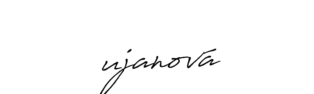 You should practise on your own different ways (Antro_Vectra_Bolder) to write your name (Šujanová) in signature. don't let someone else do it for you. Šujanová signature style 7 images and pictures png
