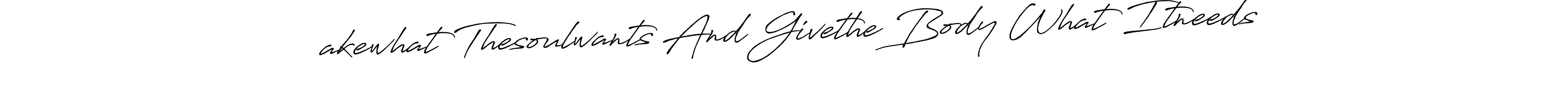 Once you've used our free online signature maker to create your best signature Antro_Vectra_Bolder style, it's time to enjoy all of the benefits that тakewhat Thesoulwants And Givethe Body What Itneeds name signing documents. тakewhat Thesoulwants And Givethe Body What Itneeds signature style 7 images and pictures png
