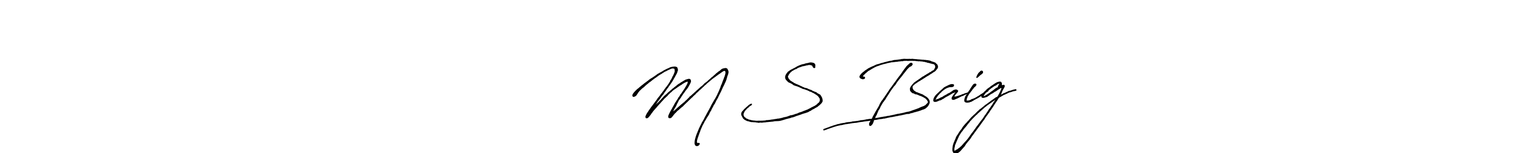 Also You can easily find your signature by using the search form. We will create ༄ᶦᶰᵈ᭄✿ M S Baig࿐ name handwritten signature images for you free of cost using Antro_Vectra_Bolder sign style. ༄ᶦᶰᵈ᭄✿ M S Baig࿐ signature style 7 images and pictures png
