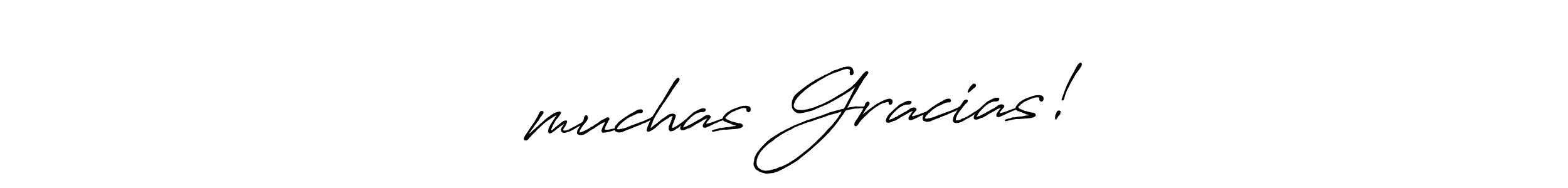 Antro_Vectra_Bolder is a professional signature style that is perfect for those who want to add a touch of class to their signature. It is also a great choice for those who want to make their signature more unique. Get — ¡muchas Gracias! — name to fancy signature for free. — ¡muchas Gracias! — signature style 7 images and pictures png