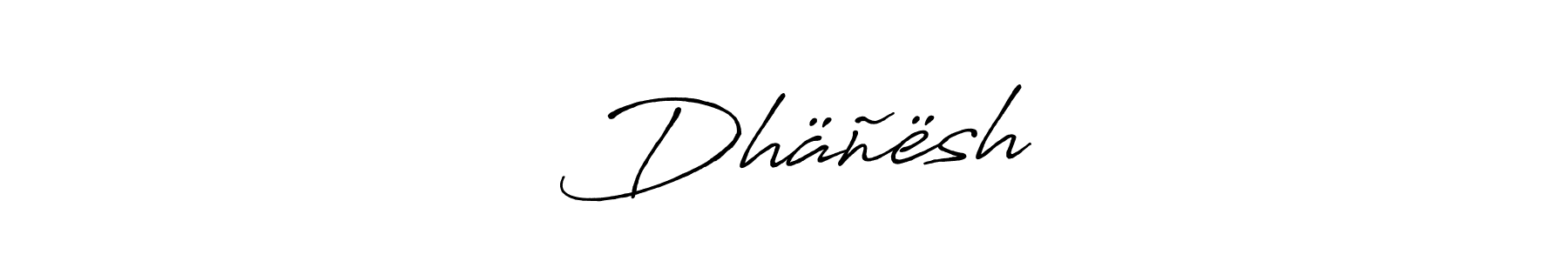 ─ Dhäñësh ─ stylish signature style. Best Handwritten Sign (Antro_Vectra_Bolder) for my name. Handwritten Signature Collection Ideas for my name ─ Dhäñësh ─. ─ Dhäñësh ─ signature style 7 images and pictures png