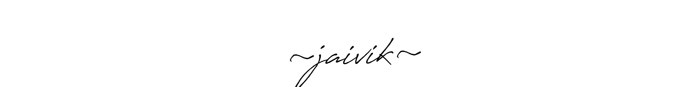 Design your own signature with our free online signature maker. With this signature software, you can create a handwritten (Antro_Vectra_Bolder) signature for name ★«‘~jaivik~’»★. ★«‘~jaivik~’»★ signature style 7 images and pictures png