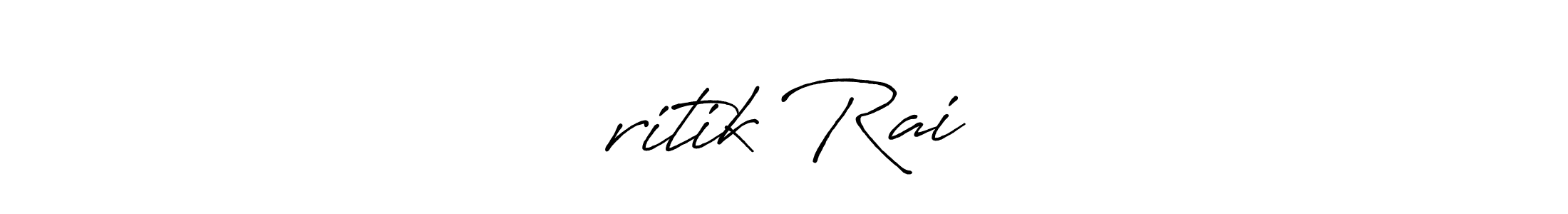 ❤️ritik Rai ❤️ stylish signature style. Best Handwritten Sign (Antro_Vectra_Bolder) for my name. Handwritten Signature Collection Ideas for my name ❤️ritik Rai ❤️. ❤️ritik Rai ❤️ signature style 7 images and pictures png