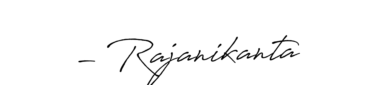 Make a beautiful signature design for name - Rajanikanta. With this signature (Antro_Vectra_Bolder) style, you can create a handwritten signature for free. - Rajanikanta signature style 7 images and pictures png