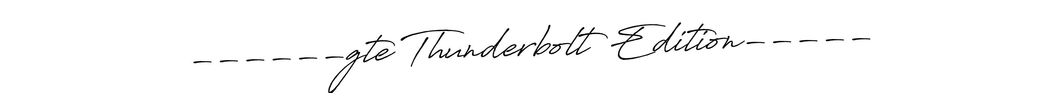This is the best signature style for the ------gte Thunderbolt Edition----- name. Also you like these signature font (Antro_Vectra_Bolder). Mix name signature. ------gte Thunderbolt Edition----- signature style 7 images and pictures png