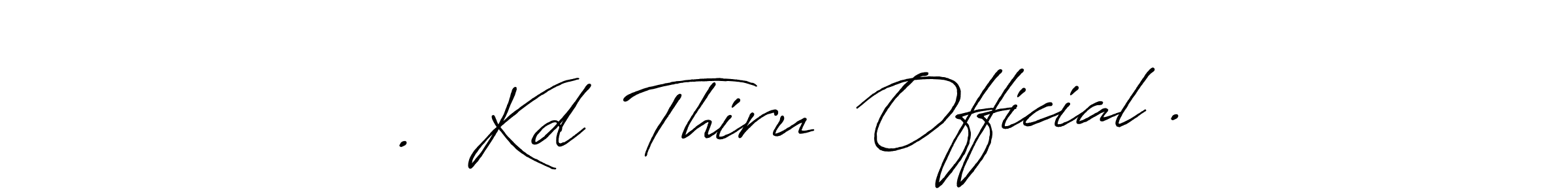 Design your own signature with our free online signature maker. With this signature software, you can create a handwritten (Antro_Vectra_Bolder) signature for name .  Kd  Thiru  Official .. .  Kd  Thiru  Official . signature style 7 images and pictures png