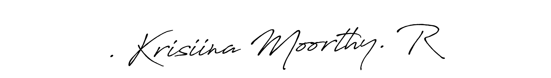 if you are searching for the best signature style for your name . Krisiina Moorthy. R. so please give up your signature search. here we have designed multiple signature styles  using Antro_Vectra_Bolder. . Krisiina Moorthy. R signature style 7 images and pictures png