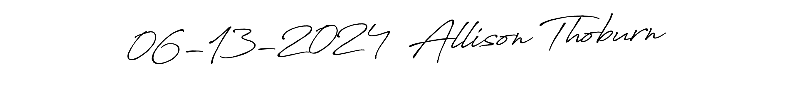 It looks lik you need a new signature style for name 06-13-2024  Allison Thoburn. Design unique handwritten (Antro_Vectra_Bolder) signature with our free signature maker in just a few clicks. 06-13-2024  Allison Thoburn signature style 7 images and pictures png