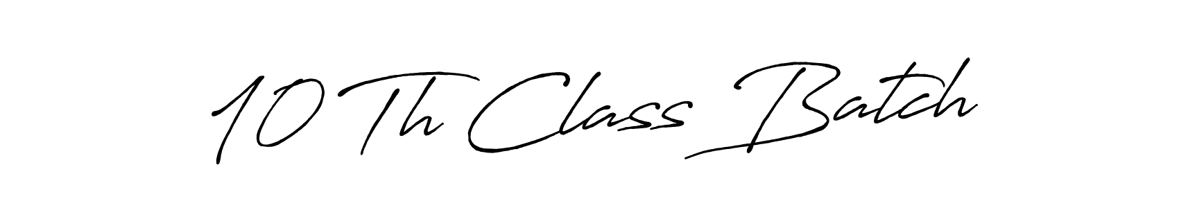 10 Th Class Batch stylish signature style. Best Handwritten Sign (Antro_Vectra_Bolder) for my name. Handwritten Signature Collection Ideas for my name 10 Th Class Batch. 10 Th Class Batch signature style 7 images and pictures png