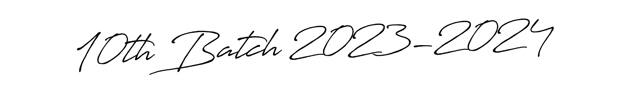 Also we have 10th Batch 2023-2024 name is the best signature style. Create professional handwritten signature collection using Antro_Vectra_Bolder autograph style. 10th Batch 2023-2024 signature style 7 images and pictures png