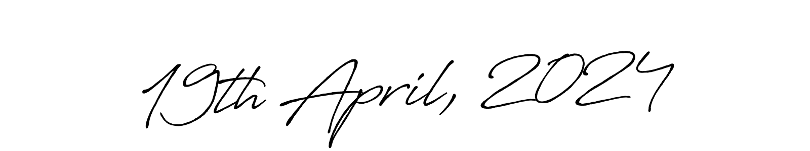 How to make 19th April, 2024 name signature. Use Antro_Vectra_Bolder style for creating short signs online. This is the latest handwritten sign. 19th April, 2024 signature style 7 images and pictures png