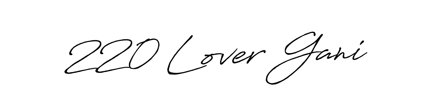Create a beautiful signature design for name 220 Lover Gani. With this signature (Antro_Vectra_Bolder) fonts, you can make a handwritten signature for free. 220 Lover Gani signature style 7 images and pictures png