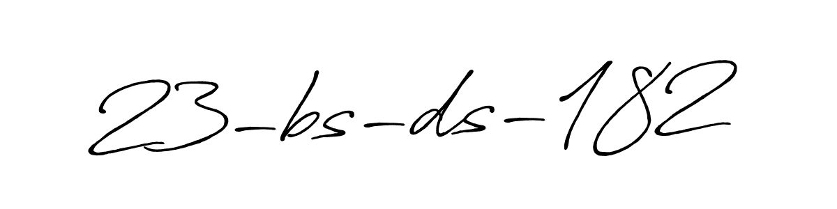 Use a signature maker to create a handwritten signature online. With this signature software, you can design (Antro_Vectra_Bolder) your own signature for name 23-bs-ds-182. 23-bs-ds-182 signature style 7 images and pictures png