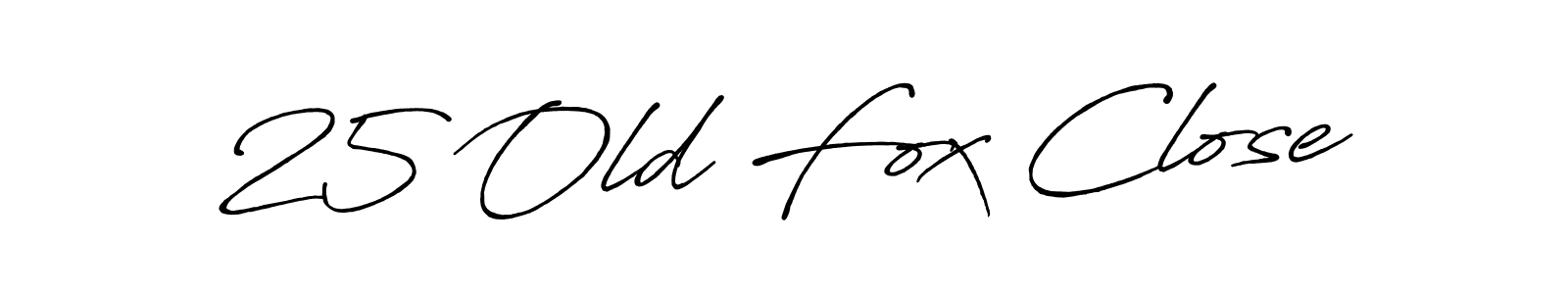 Best and Professional Signature Style for 25 Old Fox Close. Antro_Vectra_Bolder Best Signature Style Collection. 25 Old Fox Close signature style 7 images and pictures png